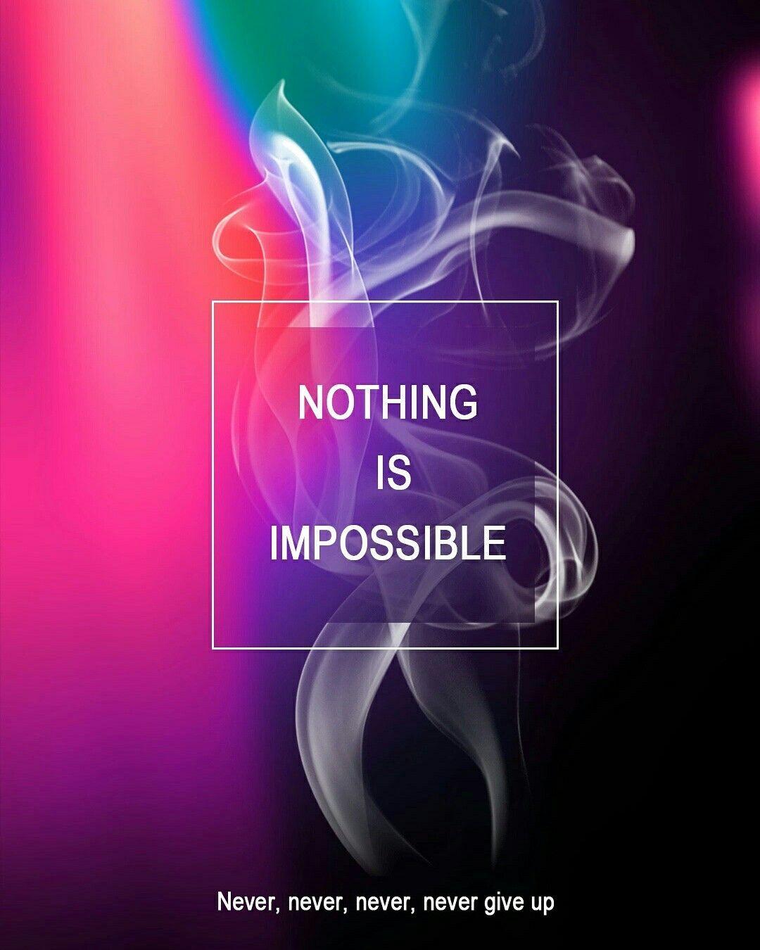 Nothing Is Impossible Wallpapers Top Free Nothing Is Impossible