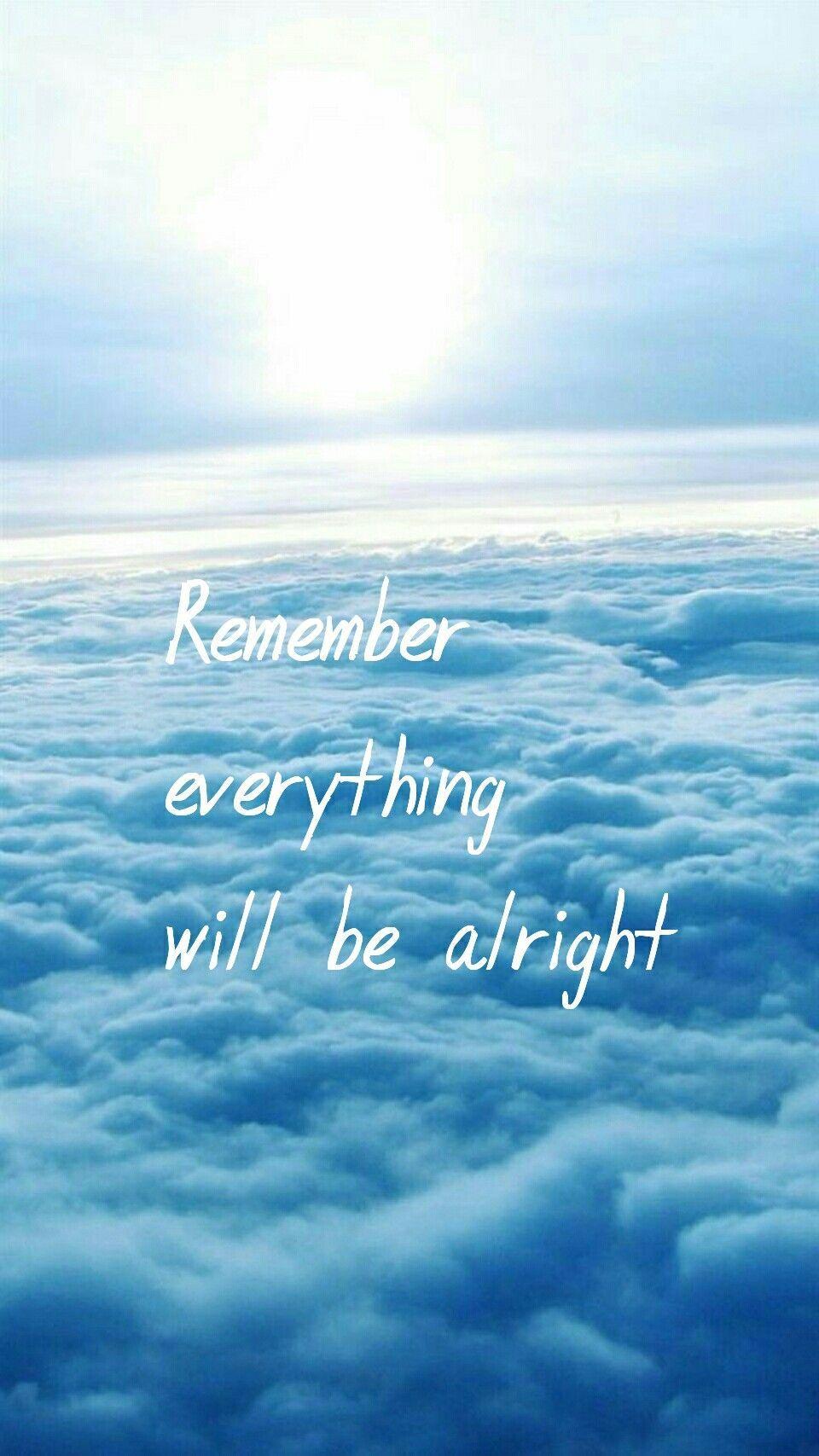 Everything Will Be Alright Wallpapers Top Free Everything Will Be