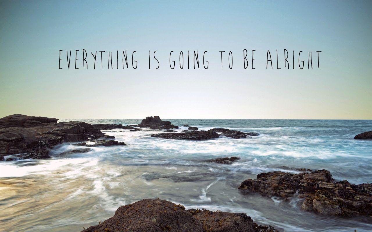 Everything Will Be Alright Wallpapers Top Free Everything Will Be