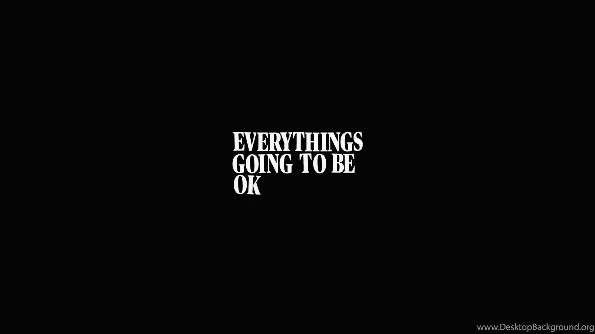 Everything Will Be Alright Wallpapers Top Free Everything Will Be