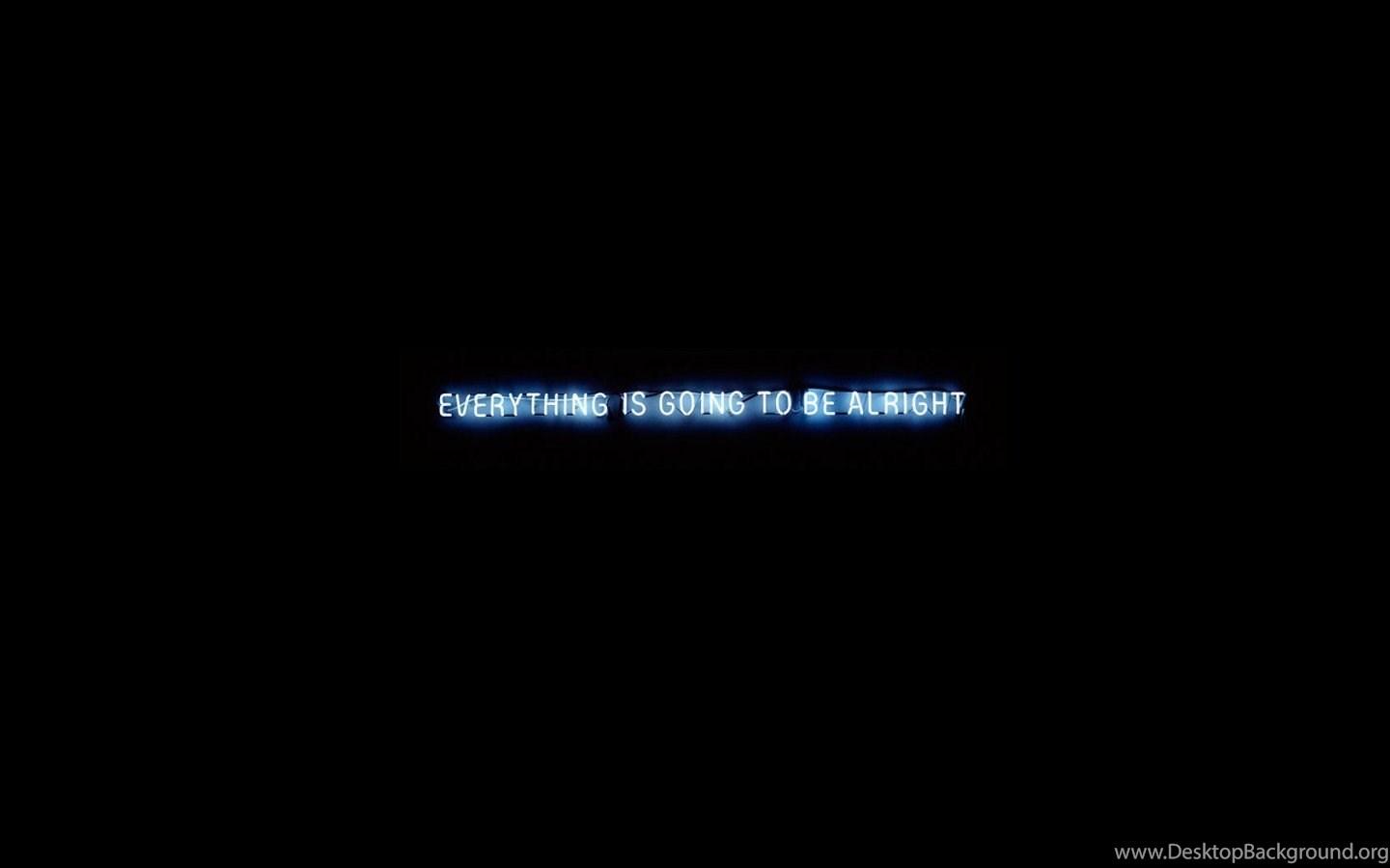Everything Will Be Alright Wallpapers Top Free Everything Will Be