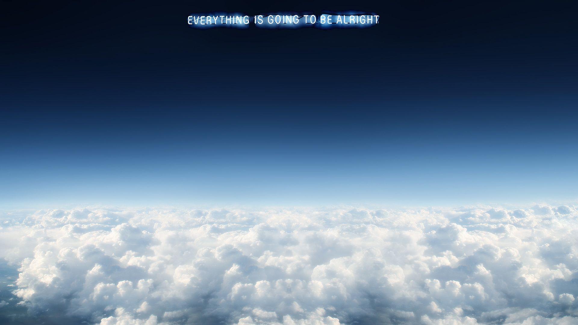 Everything Will Be Alright Wallpapers Top Free Everything Will Be Alright Backgrounds