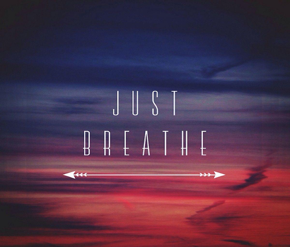 Just Breathe Wallpapers Top Free Just Breathe Backgrounds