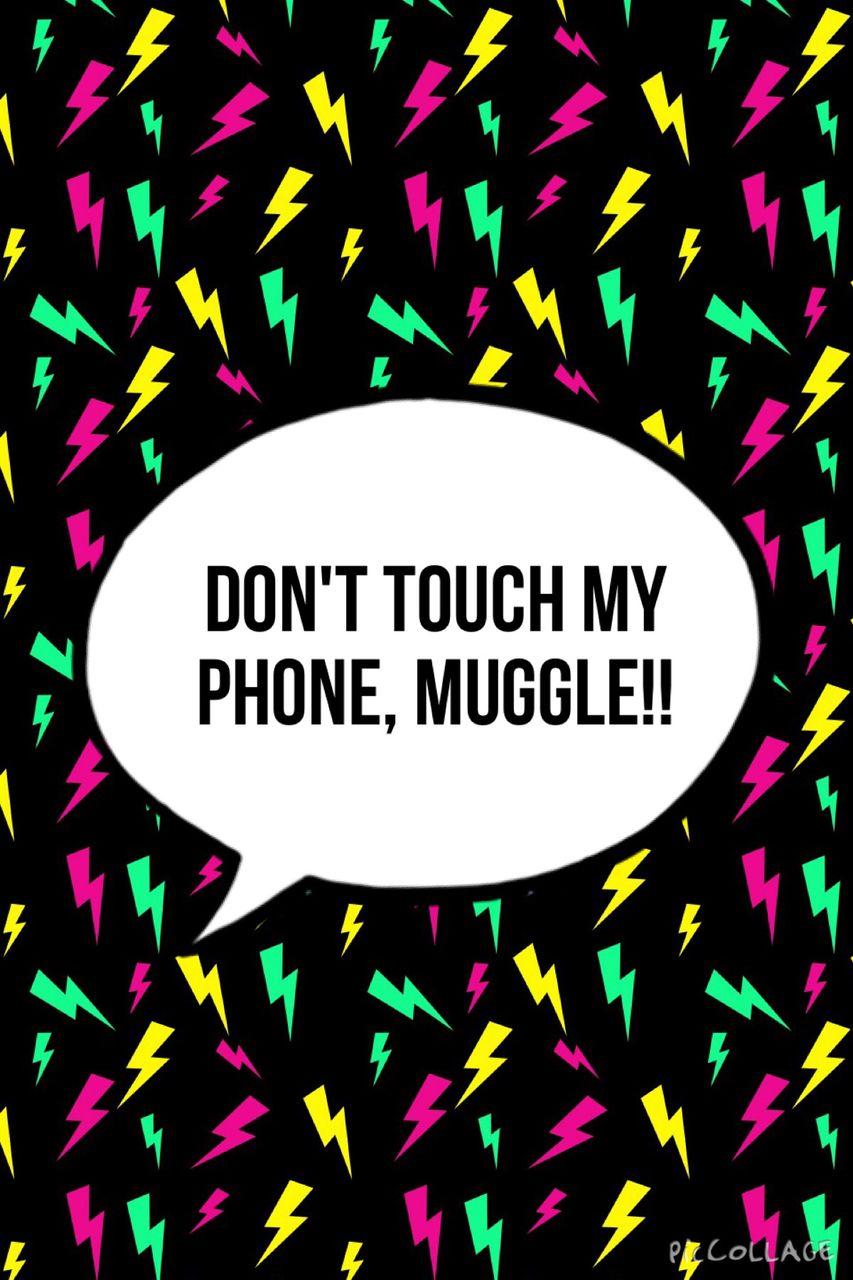 Don't Touch My Phone Muggle! Wallpapers Top Free Don't Touch My Phone