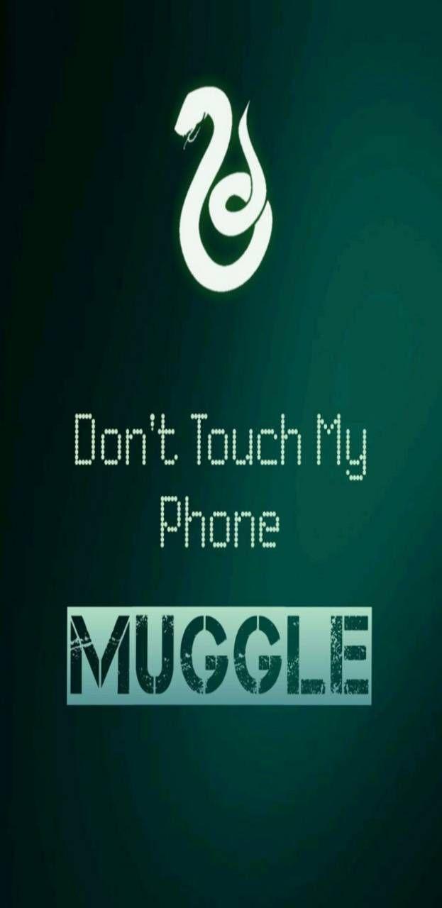 Don't Touch My Phone Muggle! Wallpapers Top Free Don't Touch My Phone