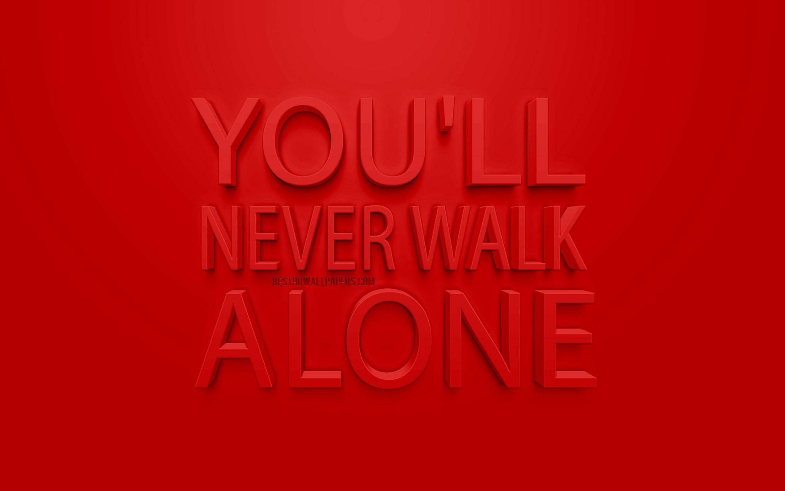 You'll Never Walk Alone Wallpapers Top Free You'll Never Walk Alone