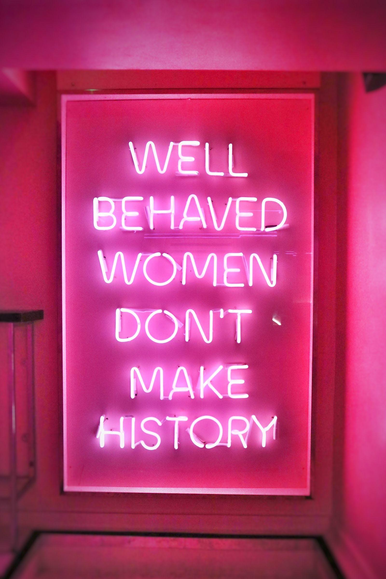 well behaved women rarely make history quote Well Behaved Women Don't Make History Wallpapers - Top Free Well Behaved Women Don't Make History Backgrounds - Wallpaperaccess