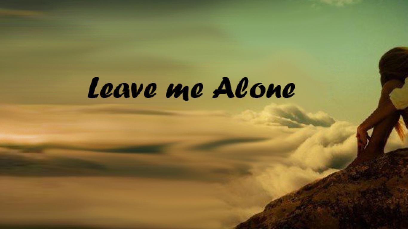 Leave Me Alone Wallpapers Top Free Leave Me Alone Backgrounds WallpaperAccess