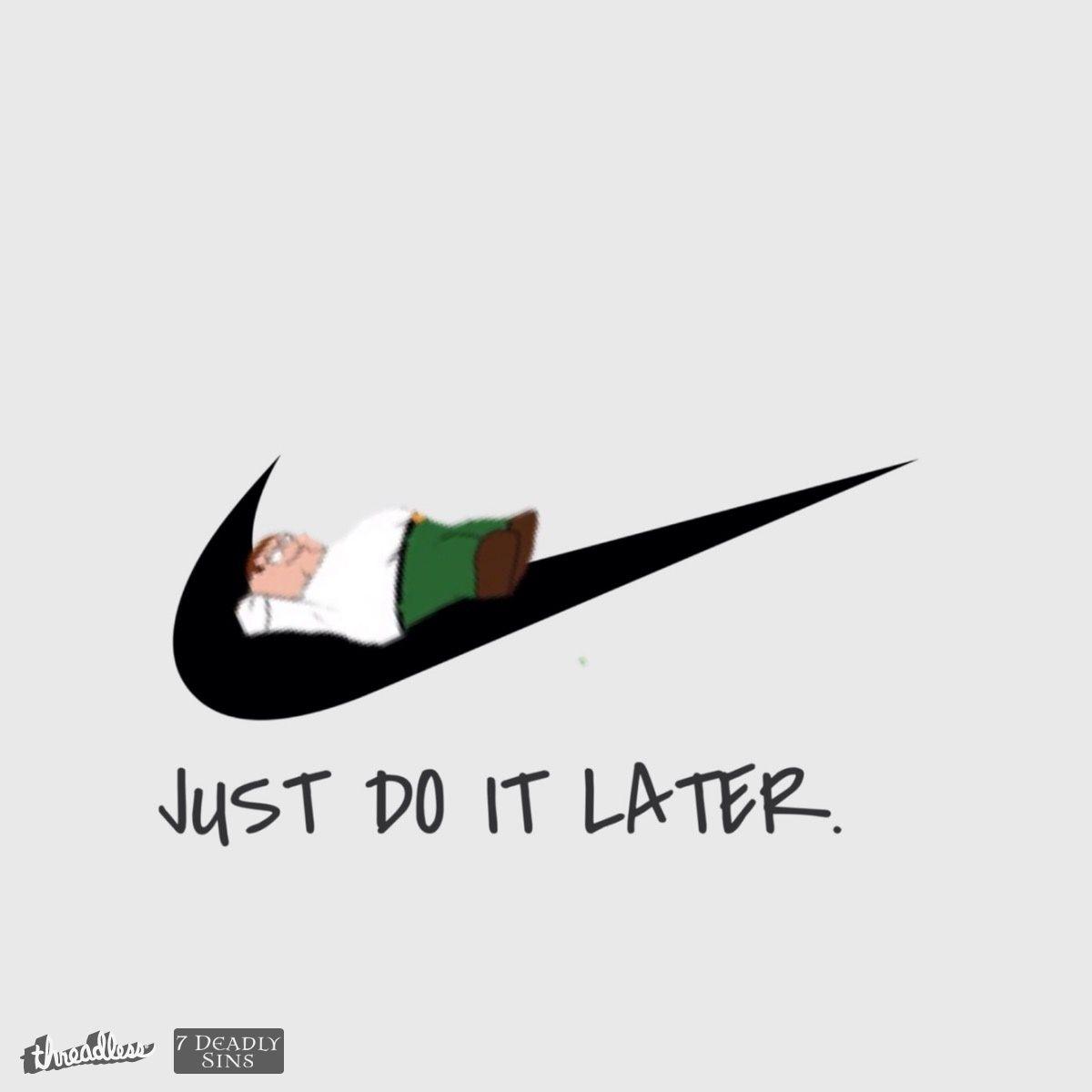Just Do It Later Wallpapers Top Free Just Do It Later Backgrounds