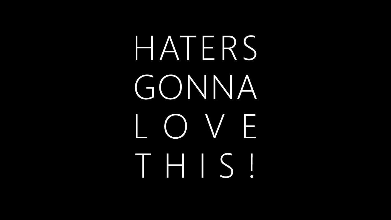 Haters Wallpapers Top Free Haters Backgrounds WallpaperAccess
