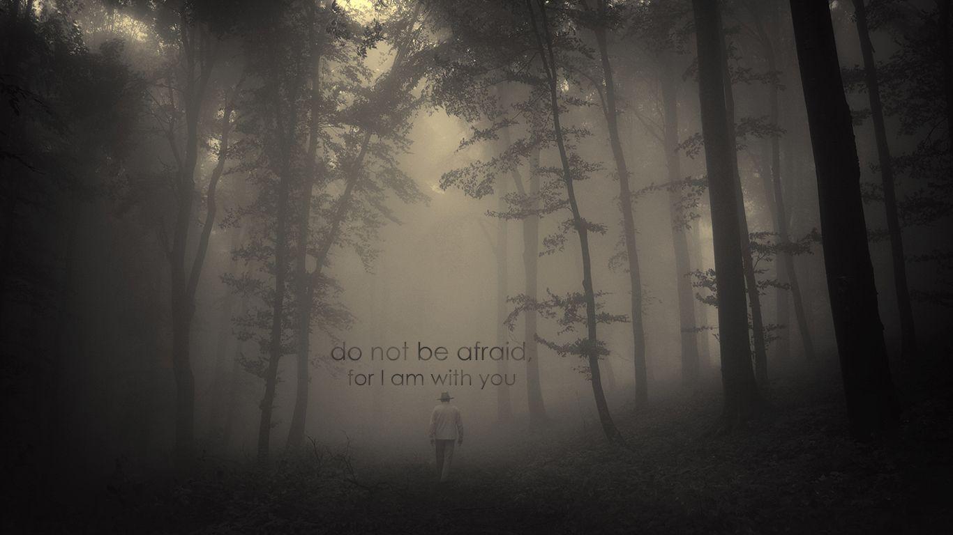 Do Not Be Afraid Wallpapers Top Free Do Not Be Afraid Backgrounds