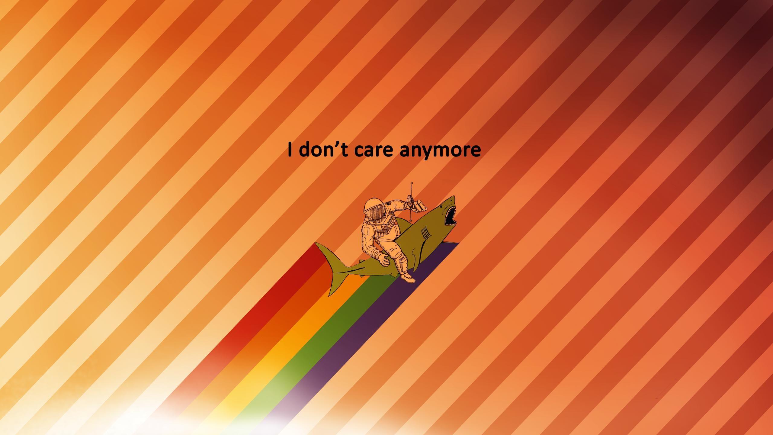I Don't Care Anymore Wallpapers Top Free I Don't Care Anymore