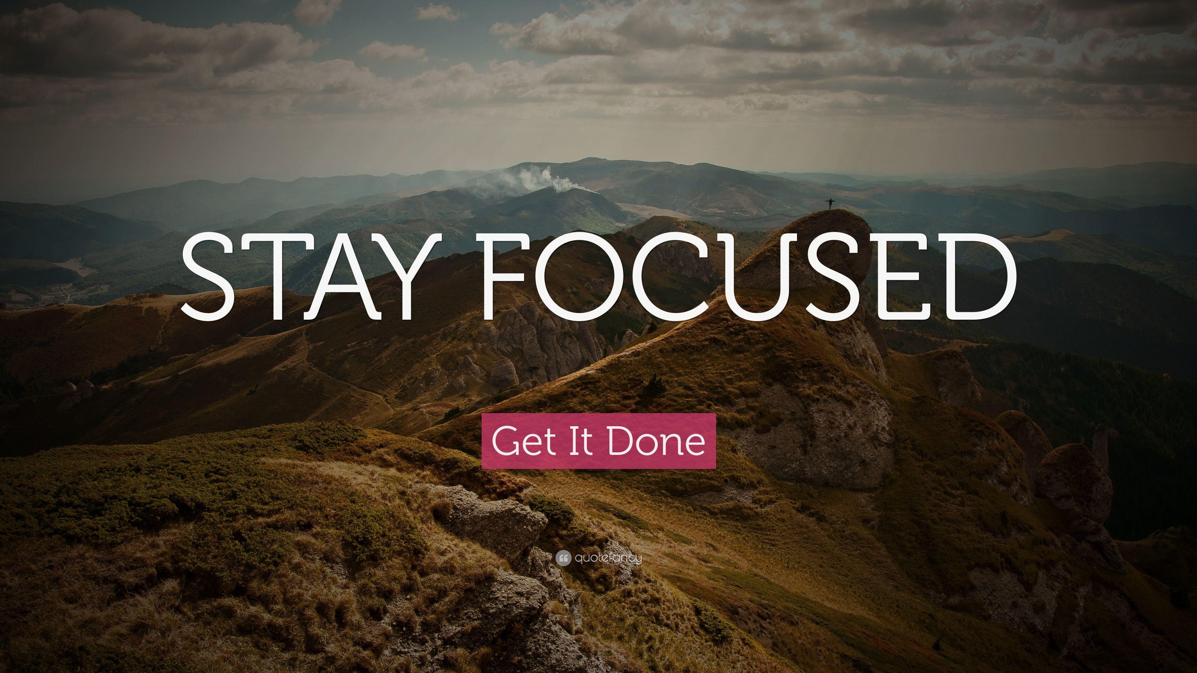 Stay Focused Wallpapers Top Free Stay Focused Backgrounds