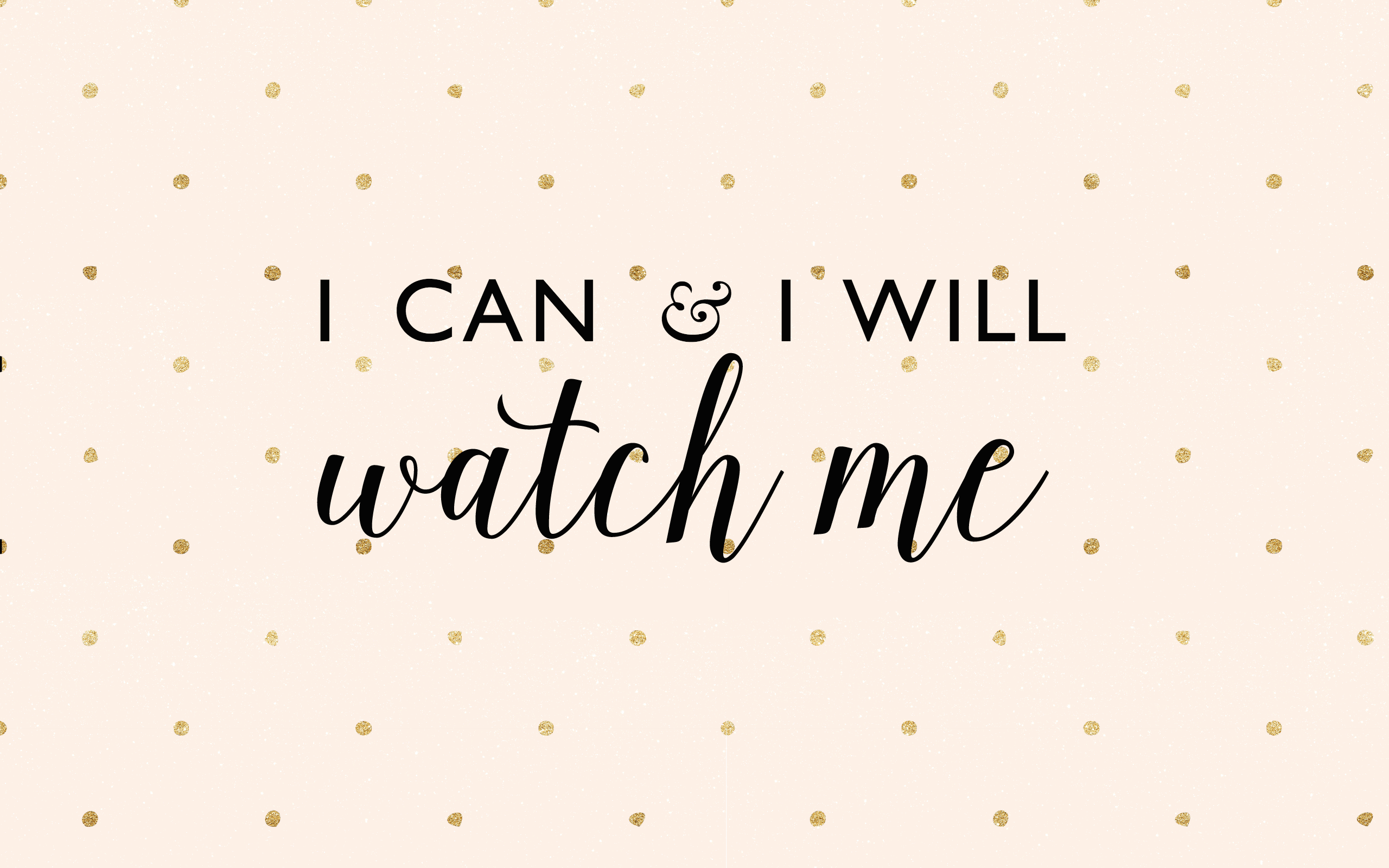I Can and I Will Watch Me Wallpapers Top Free I Can and I Will Watch