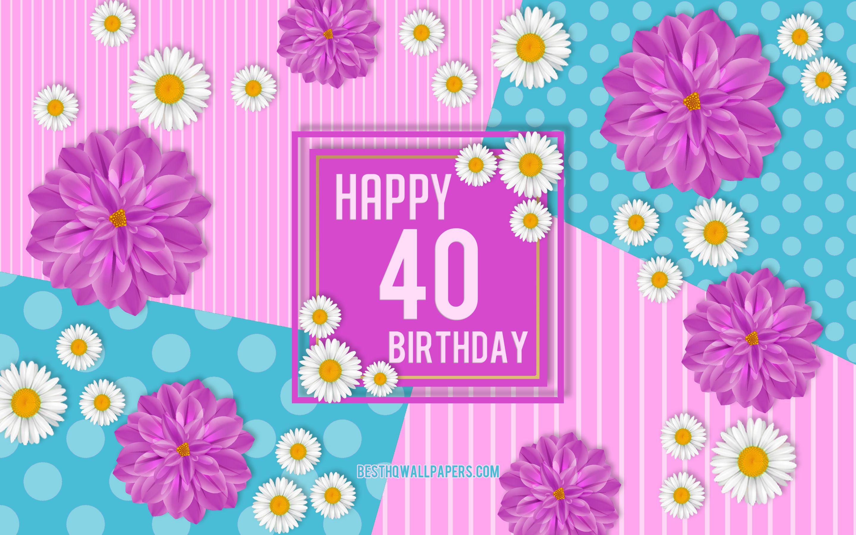 40th Birthday Wallpapers Top Free 40th Birthday Backgrounds