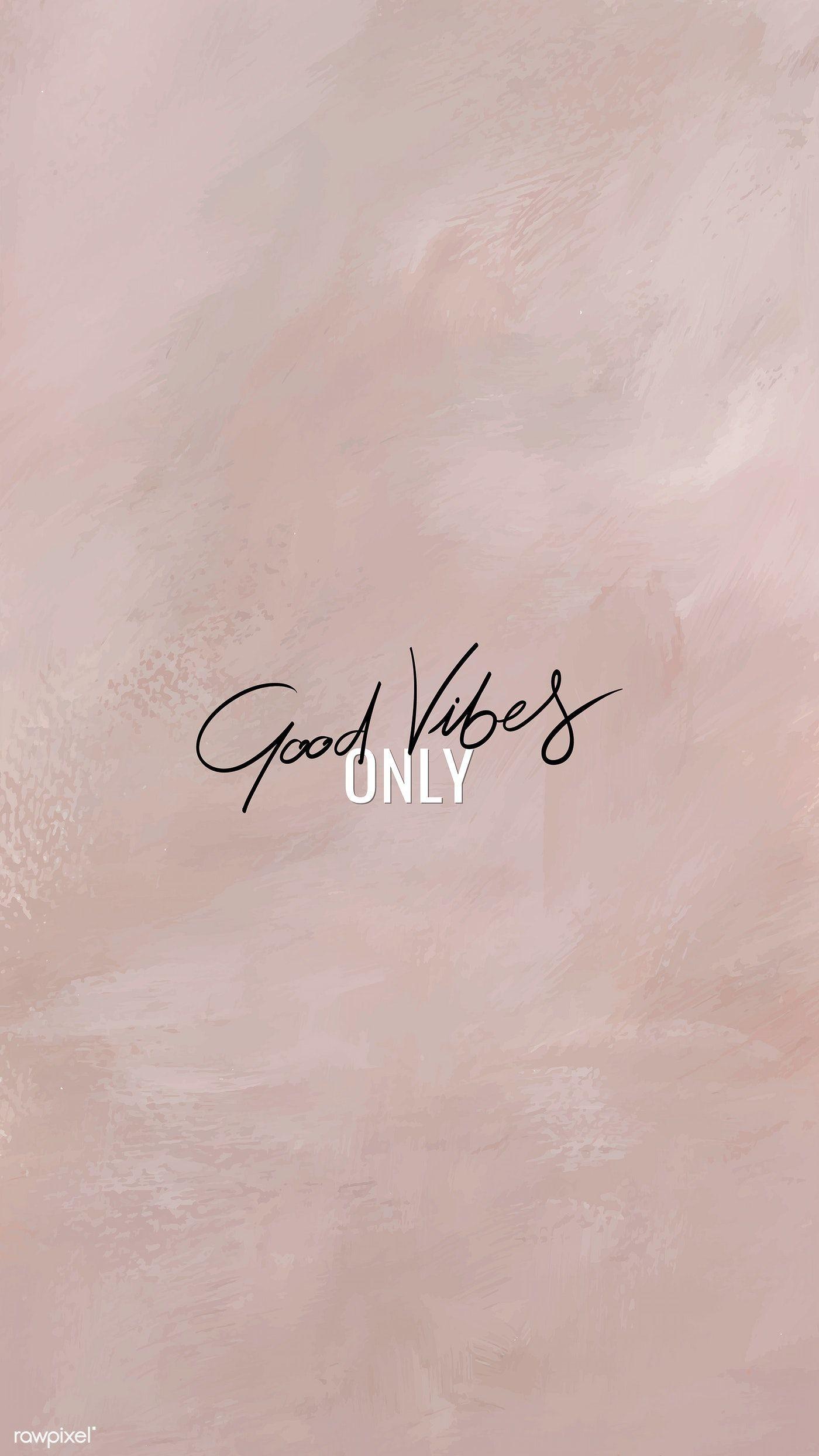 Good Vibes Quotes Wallpapers Top Free Good Vibes Quotes Backgrounds