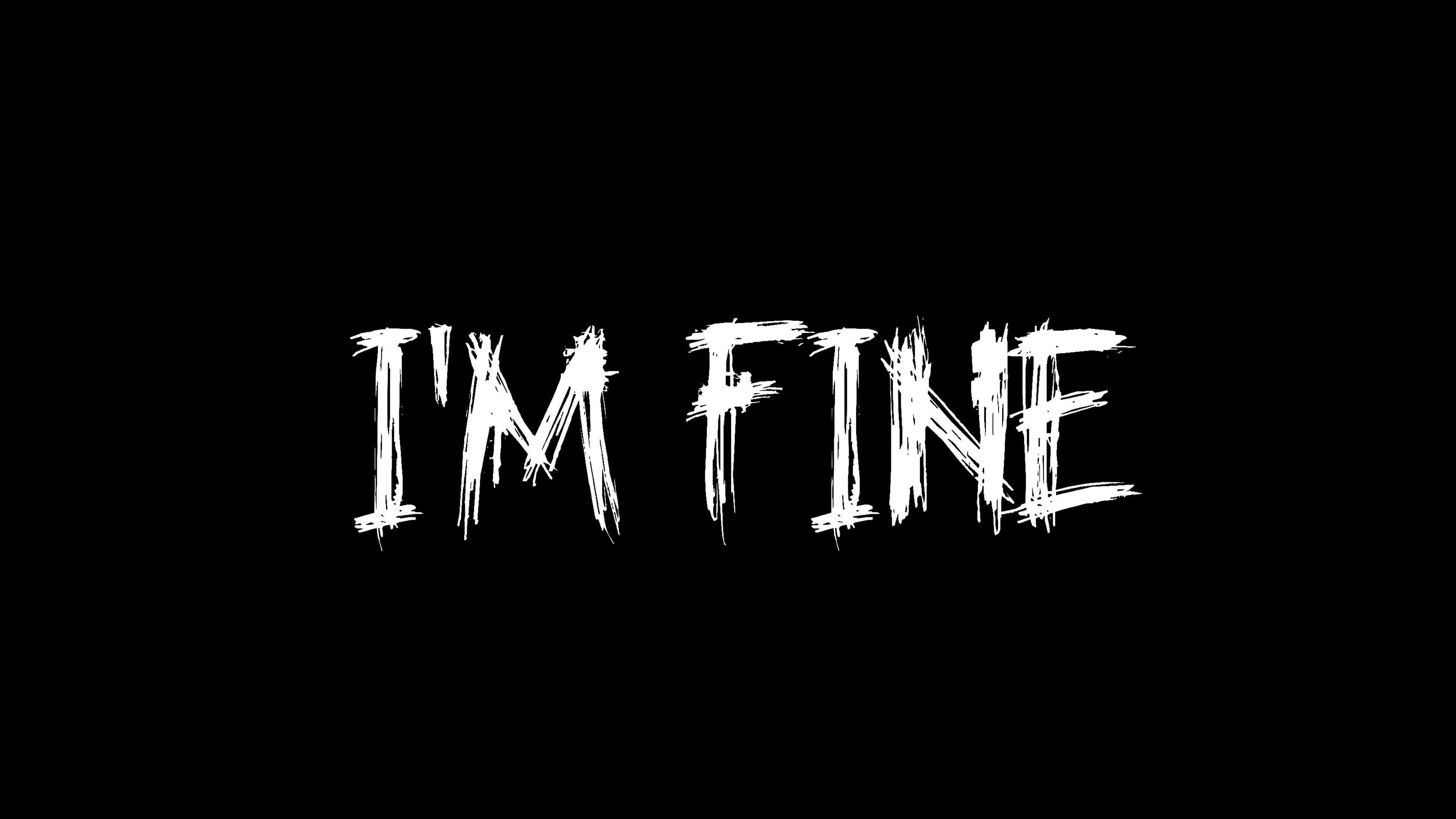 I Am Fine Wallpapers Top Free I Am Fine Backgrounds WallpaperAccess