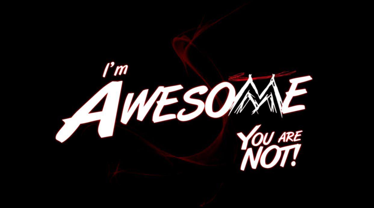 You Are Awesome Wallpapers Top Free You Are Awesome Backgrounds
