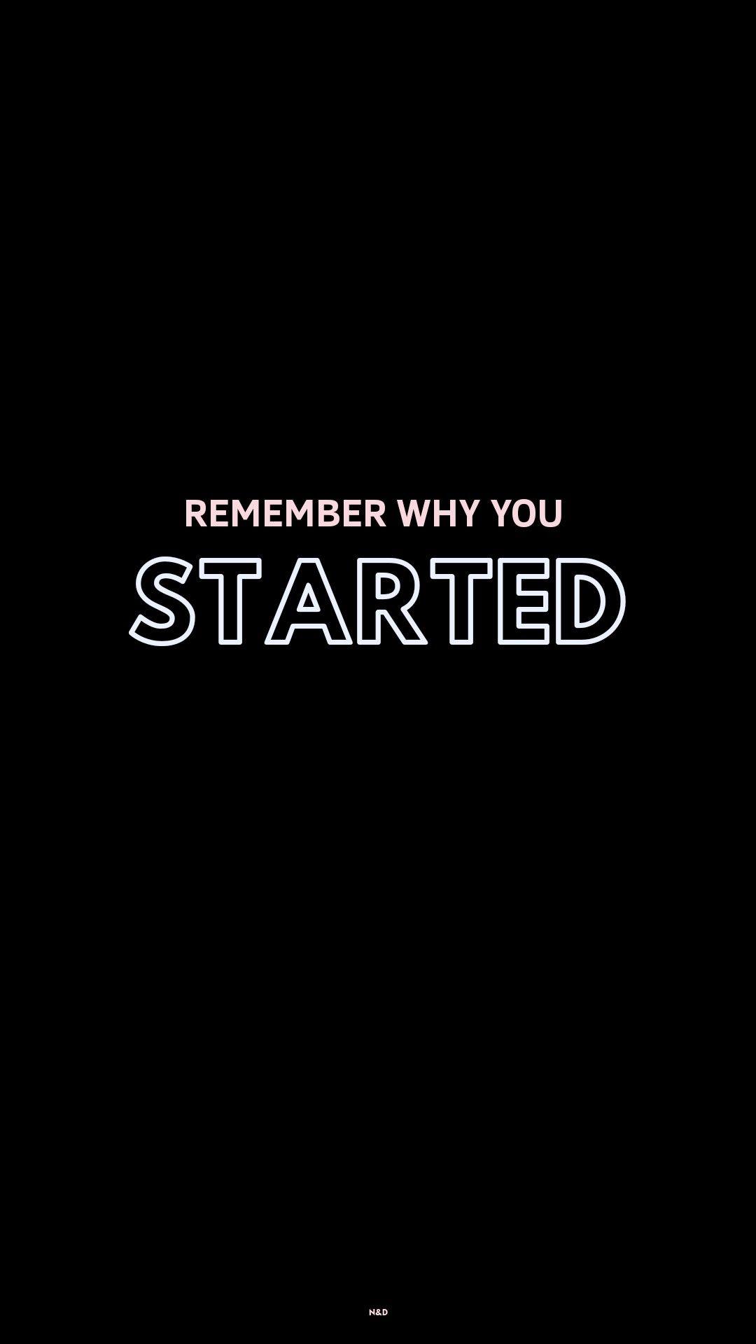 Remember Why You Started Wallpapers Top Free Remember Why You Started