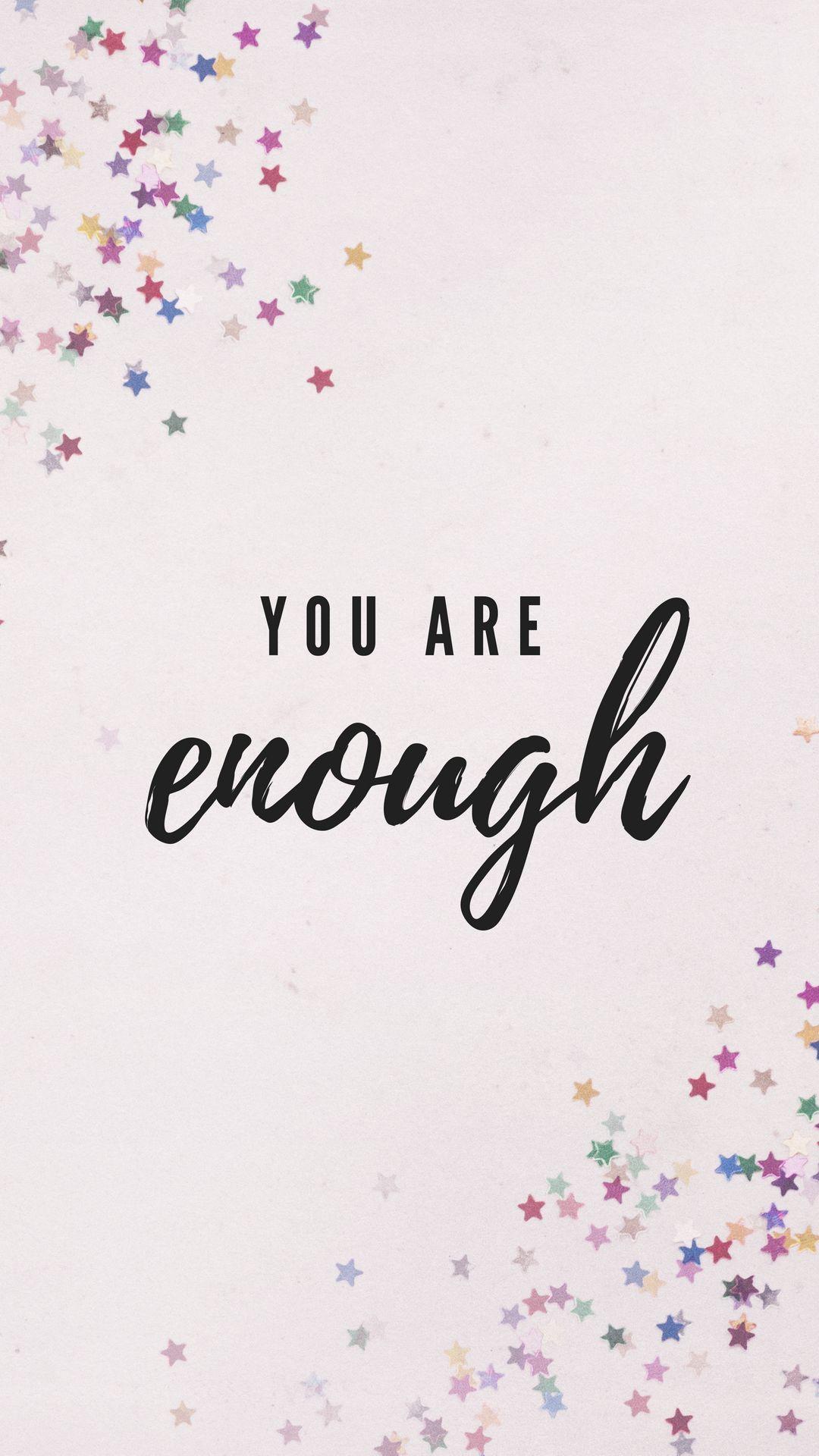 You Are Enough Wallpapers Top Free You Are Enough Backgrounds