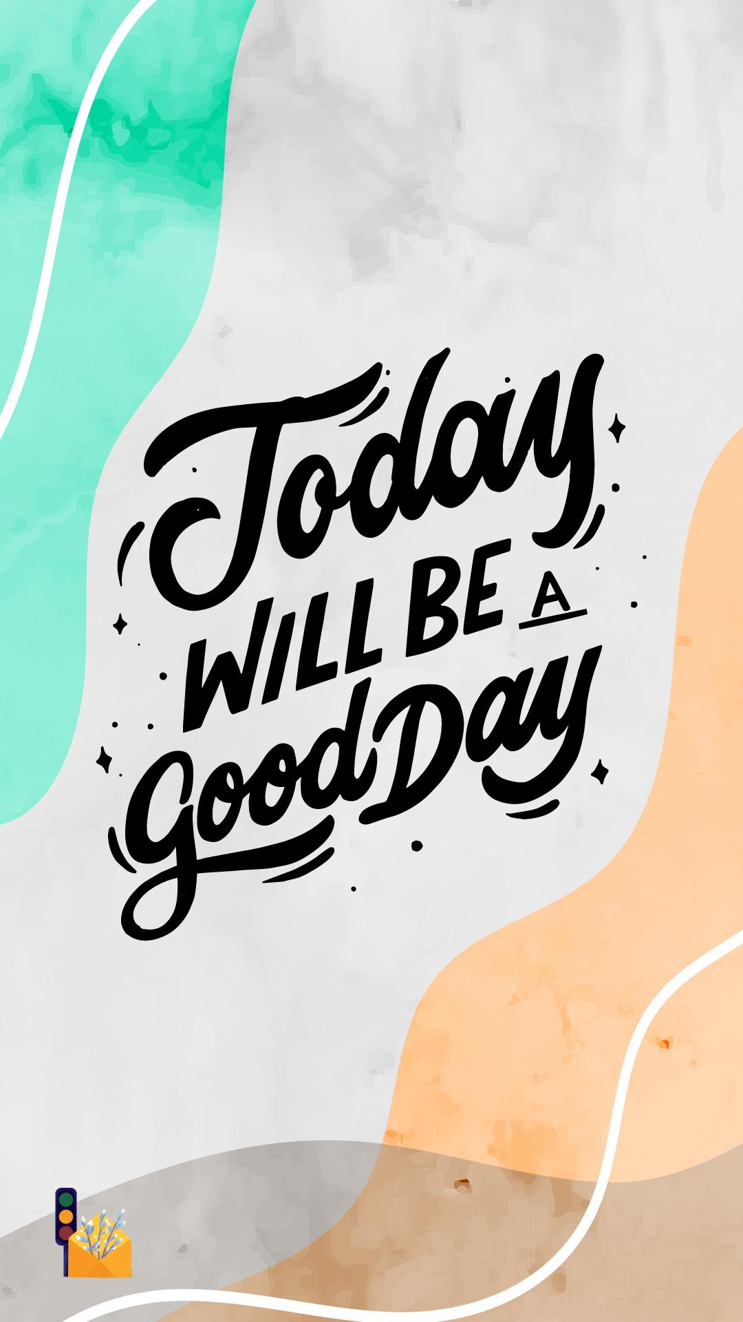 Today Is a Good Day Wallpapers Top Free Today Is a Good Day