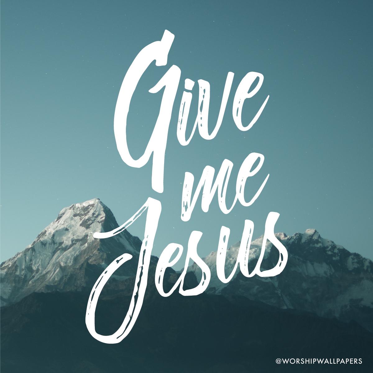 Give Me Jesus Wallpapers Top Free Give Me Jesus Backgrounds