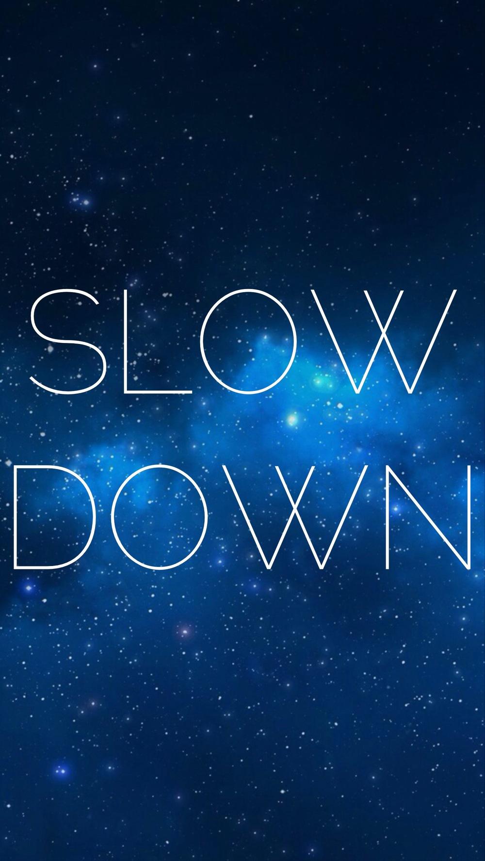 Slow Down Wallpapers Top Free Slow Down Backgrounds WallpaperAccess