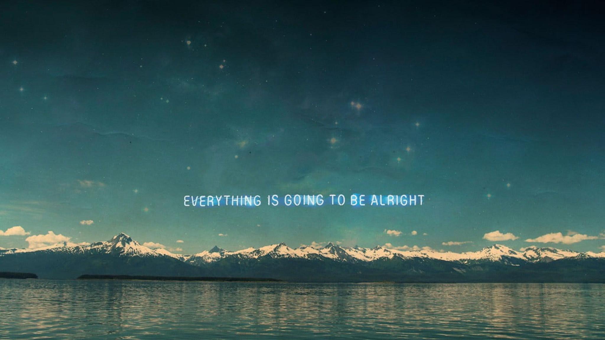 Every Thing Will Be Ok Wallpapers Top Free Every Thing Will Be Ok