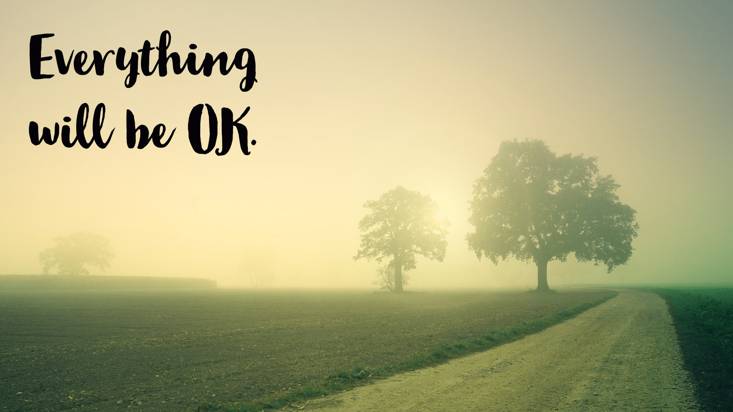 Every Thing Will Be Ok Wallpapers Top Free Every Thing Will Be Ok