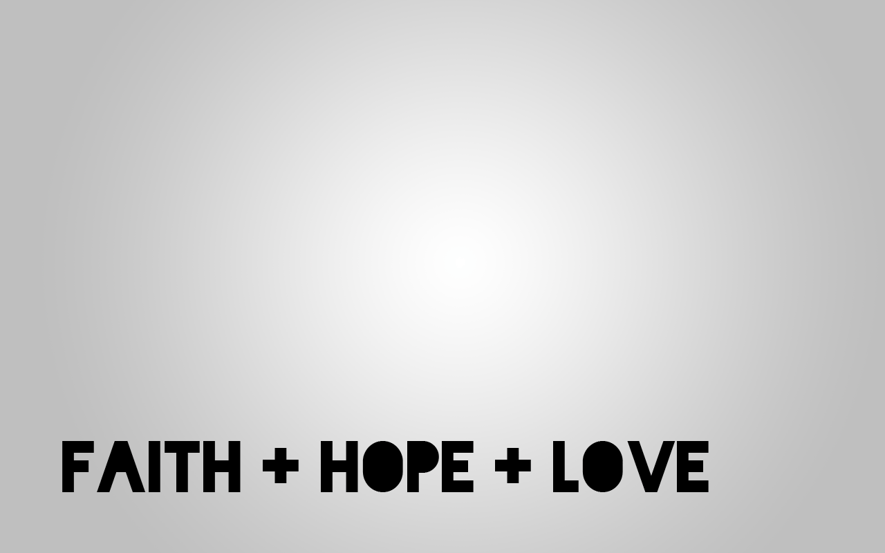 Faith Hope Love Wallpapers Top Free Faith Hope Love Backgrounds