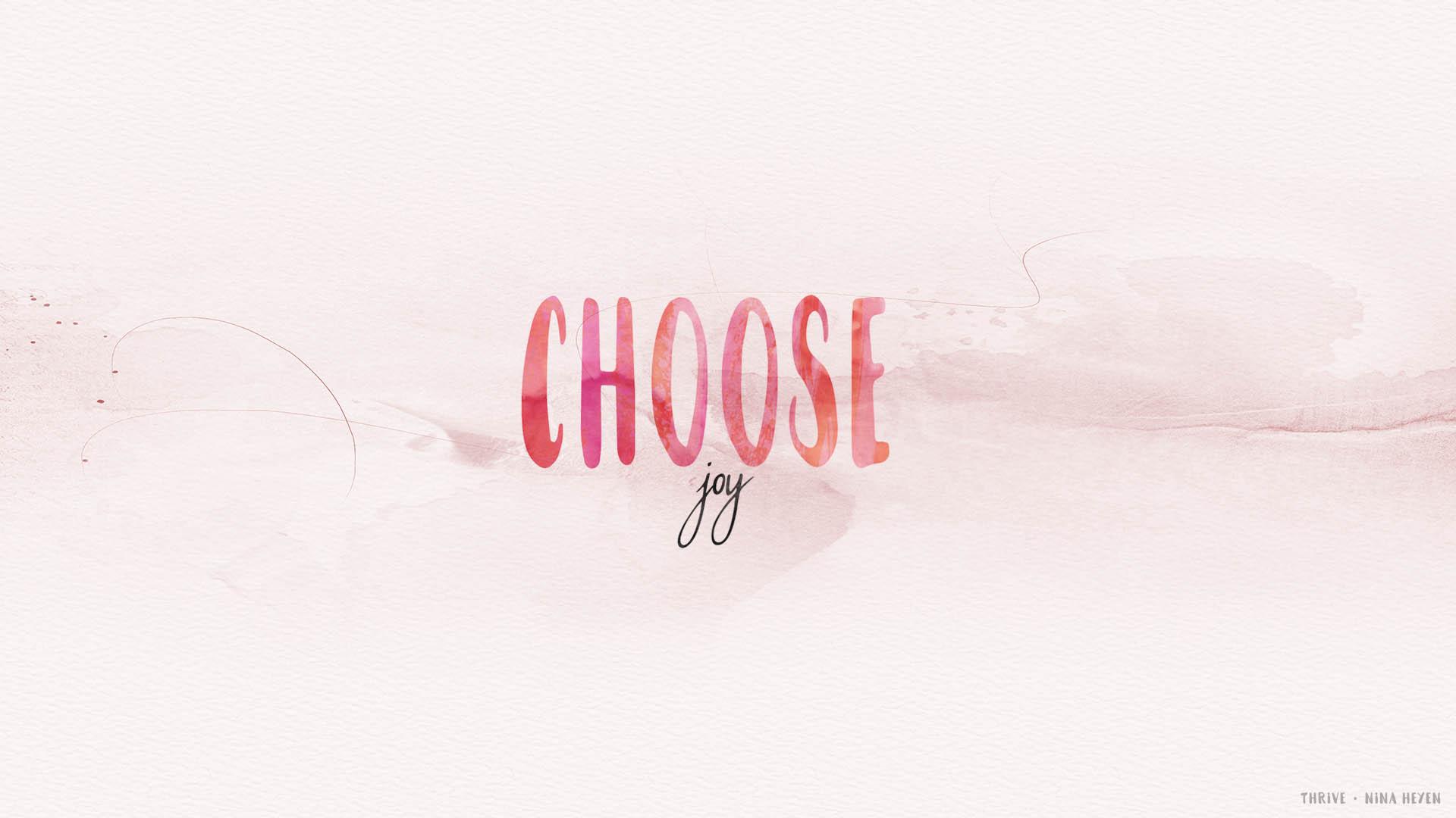 Choose Joy Wallpapers Top Free Choose Joy Backgrounds WallpaperAccess