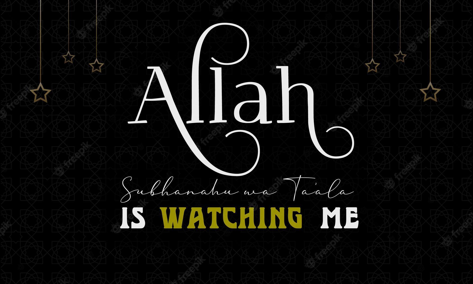 Allah Is Watching You Wallpapers Top Free Allah Is Watching You