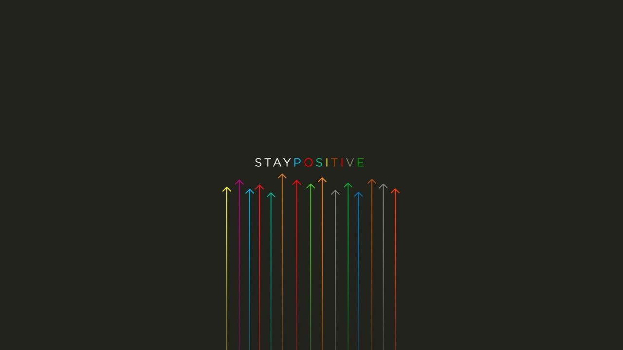 Stay Positive Wallpapers Top Free Stay Positive Backgrounds