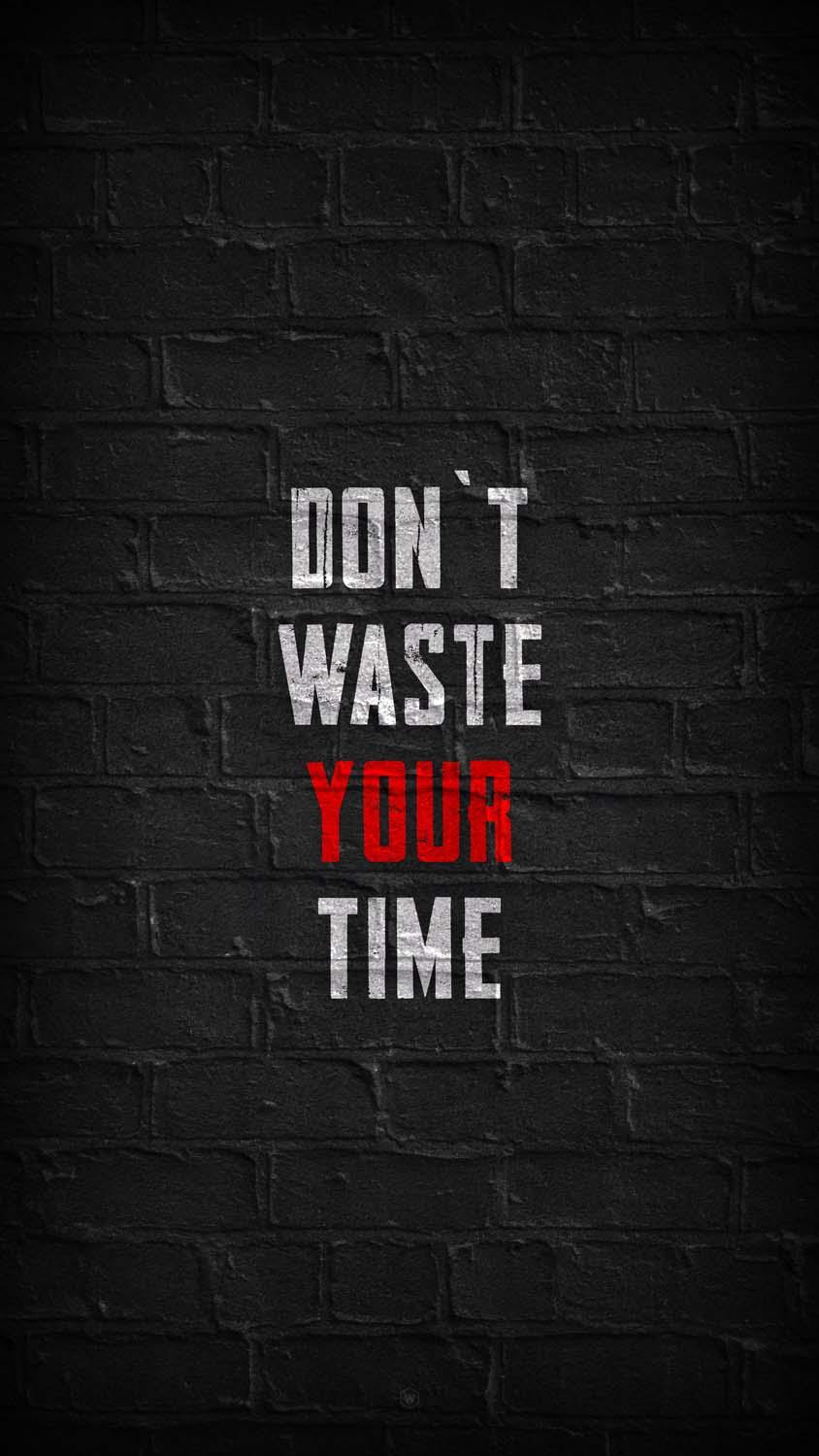 Don't Waste Time Wallpapers Top Free Don't Waste Time Backgrounds