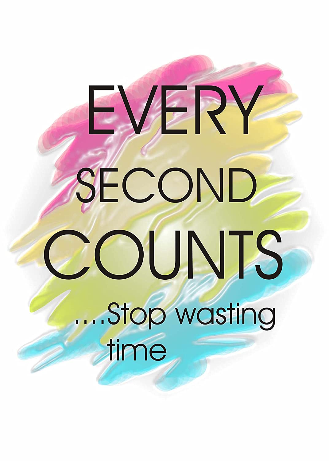 Don't Waste Time Wallpapers Top Free Don't Waste Time Backgrounds