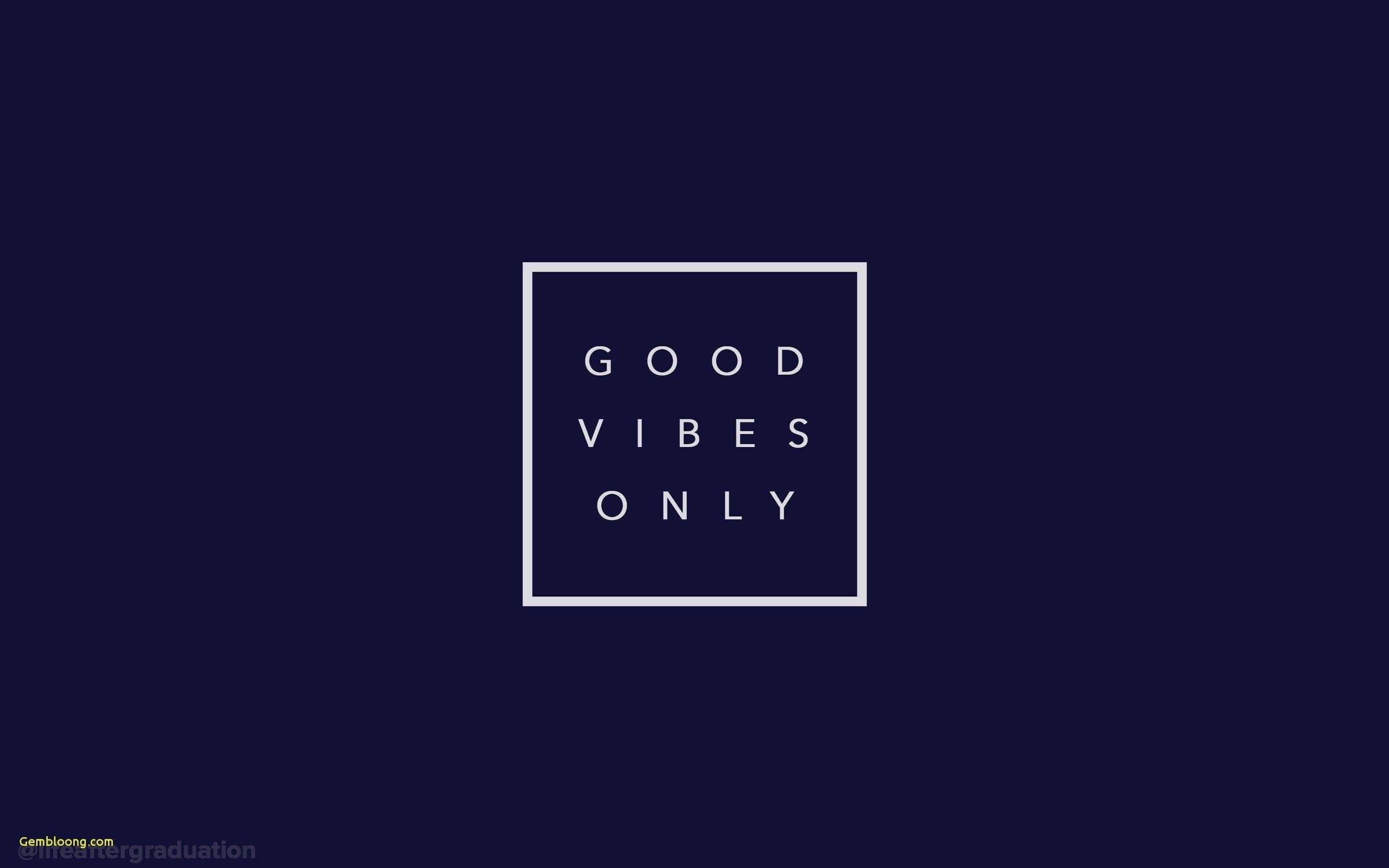 Good Vibes Only Wallpapers Top Free Good Vibes Only Backgrounds