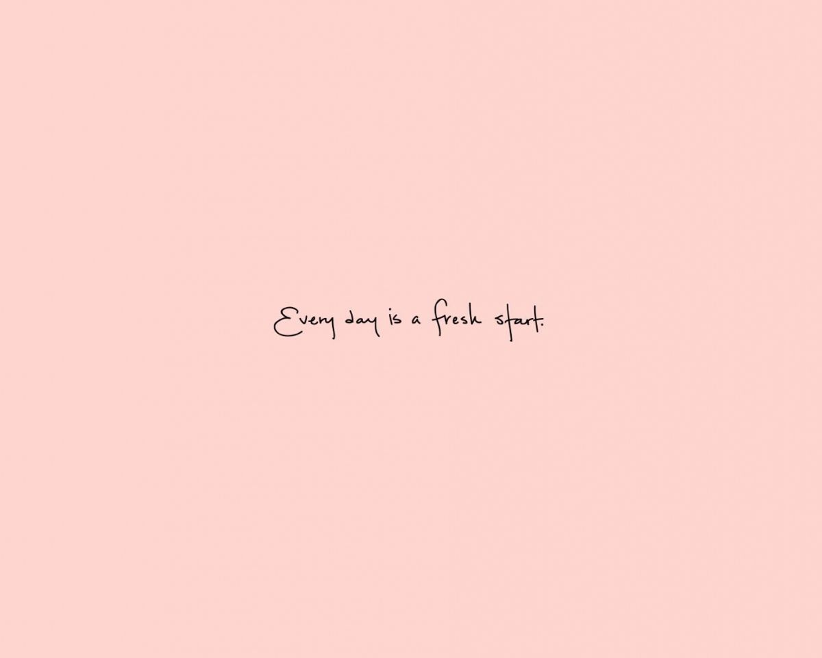 Everyday Is A Fresh Start Wallpapers Top Free Everyday Is A Fresh
