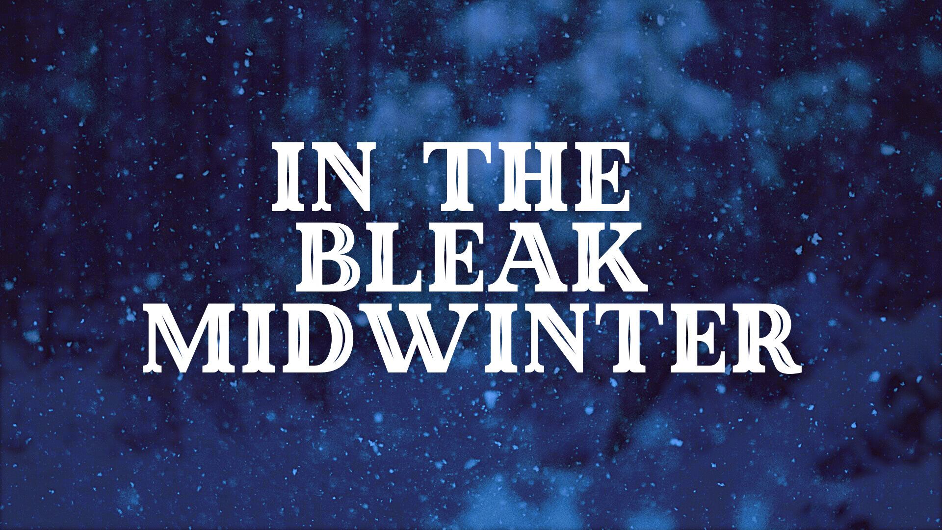 In The Bleak Midwinter Wallpapers - Top Free In The Bleak Midwinter