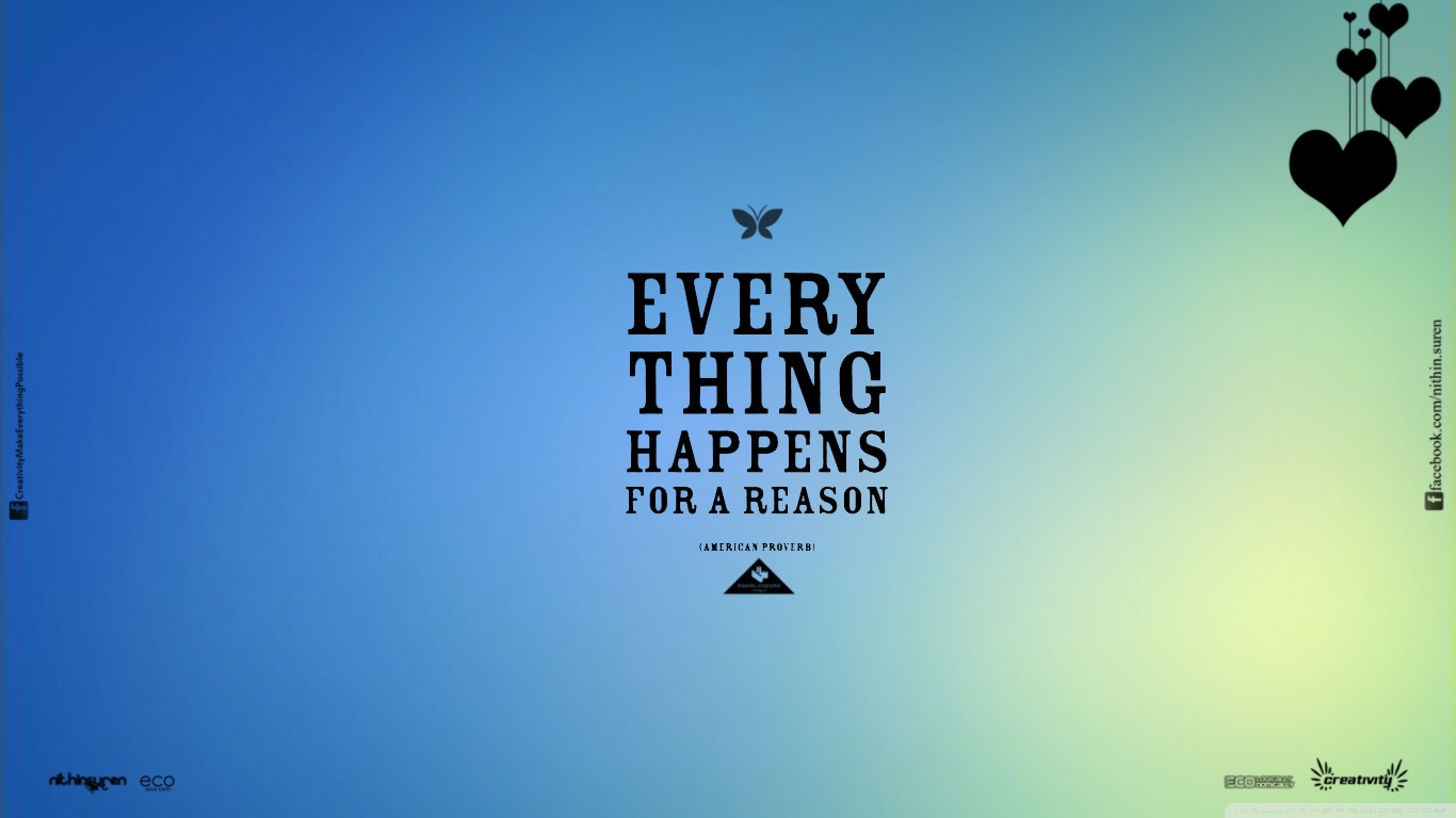Everything Happens For A Reason Wallpapers Wallpaper Cave