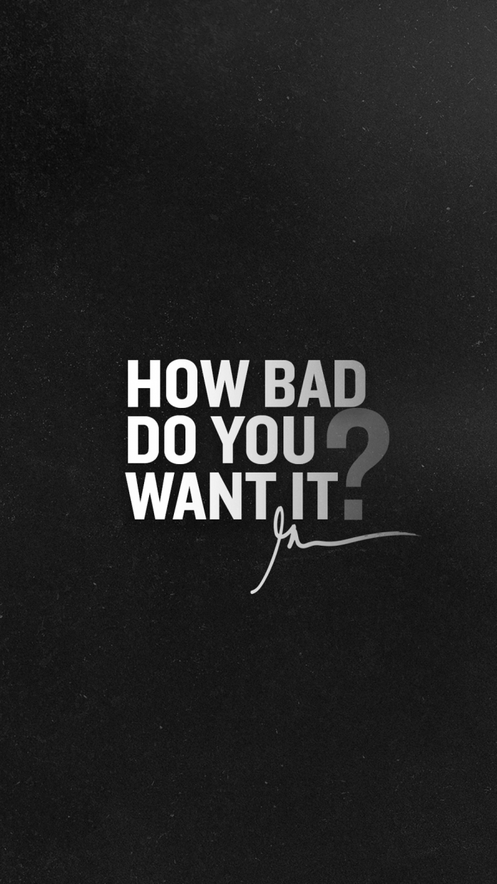 How Bad Do You Want It Wallpapers Wallpaper Cave