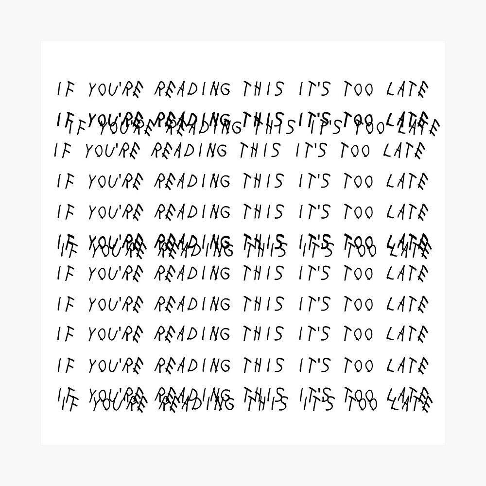 If You're Reading This It's Too Late Wallpapers Wallpaper Cave