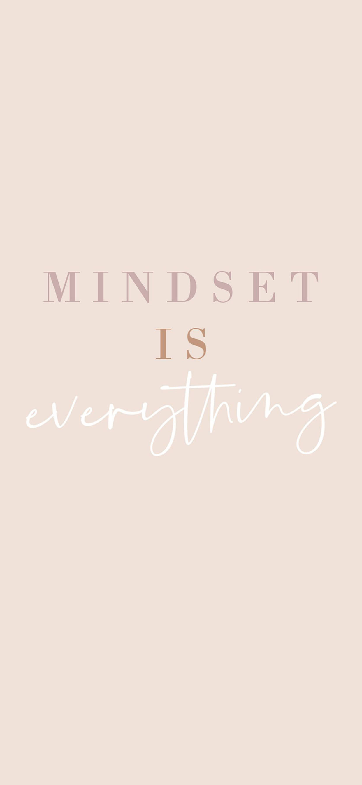 Mindset Is Everything Wallpapers Wallpaper Cave