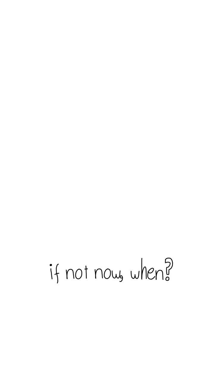 If Not Now Then When Wallpapers Wallpaper Cave
