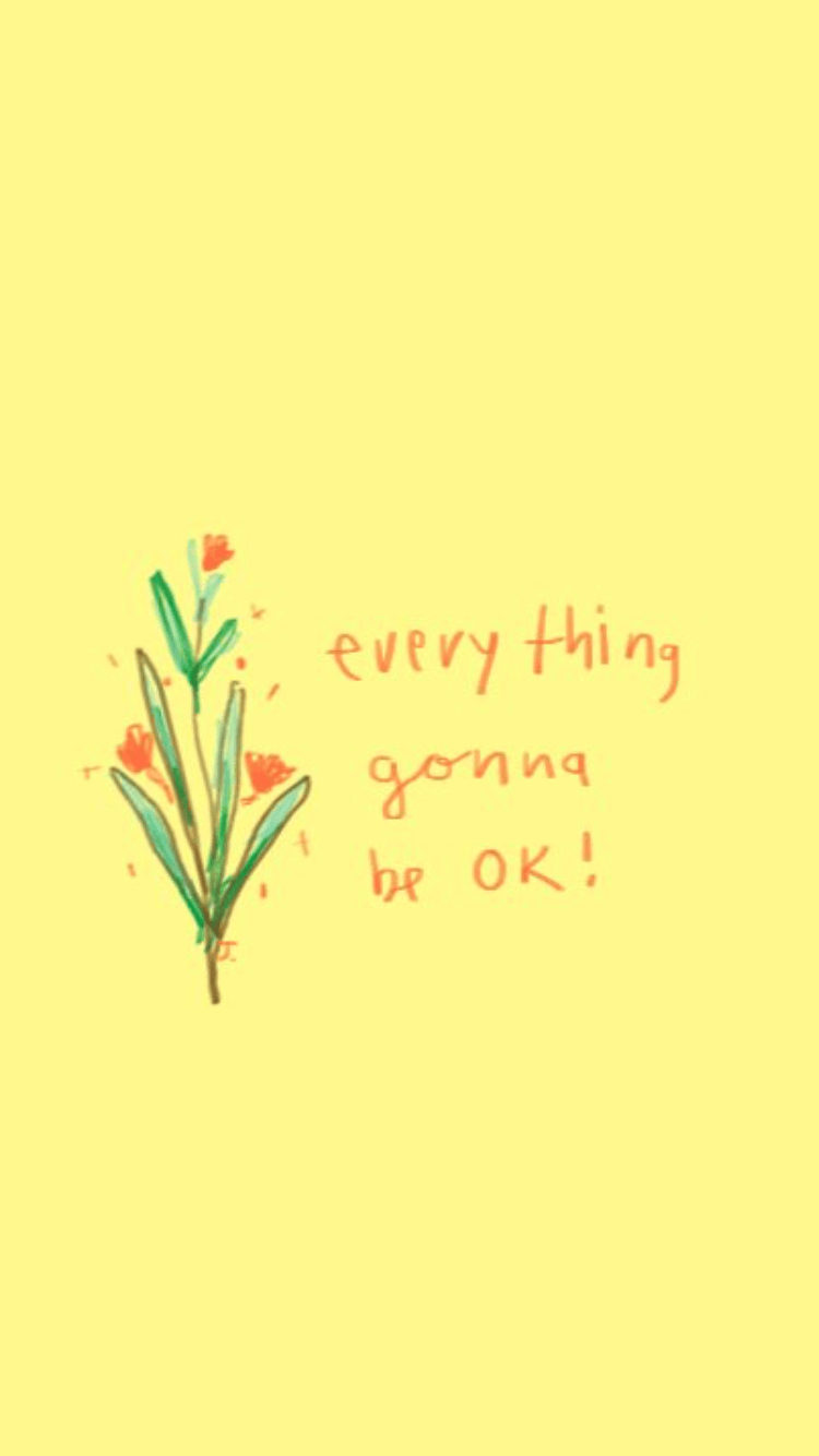 Everything Will Be Okay Wallpapers Wallpaper Cave