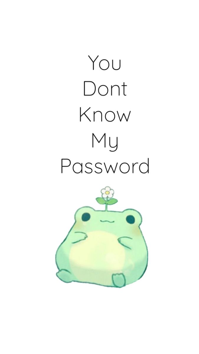 You Don't Know My Password Phone Wallpapers Wallpaper Cave