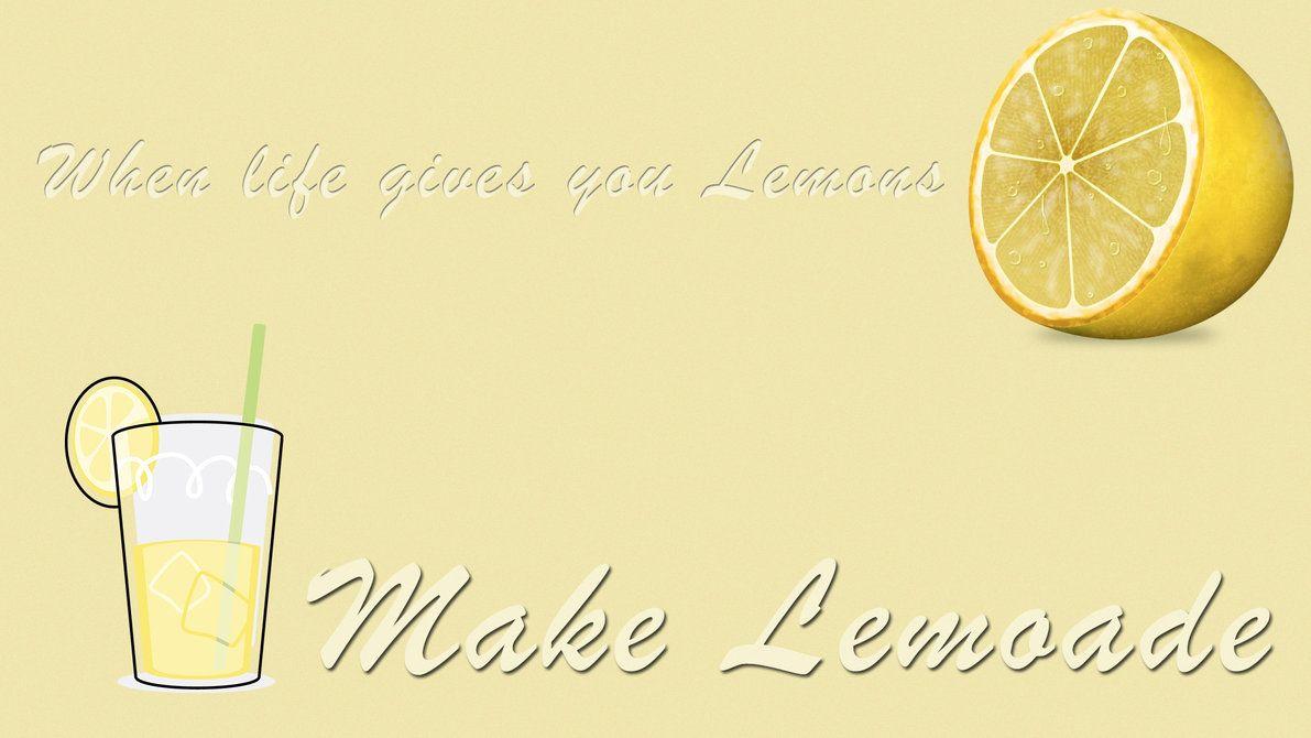 When Life Gives You Lemons, Make Lemonade Wallpapers Wallpaper Cave