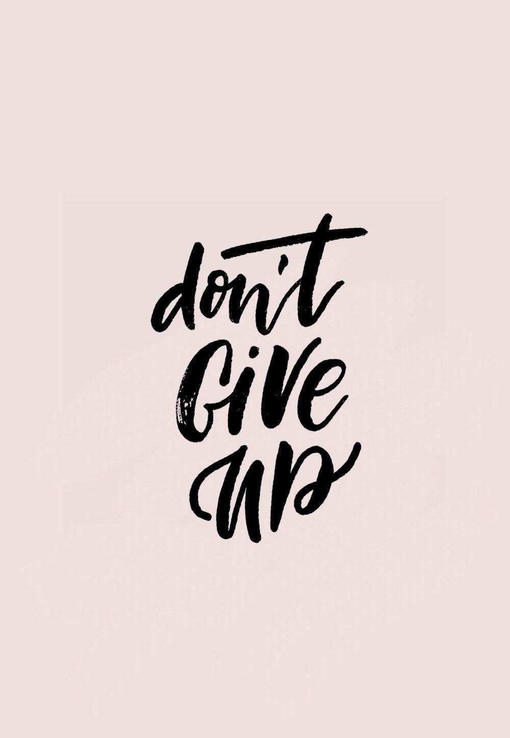 Don't Give Up Wallpapers Wallpaper Cave