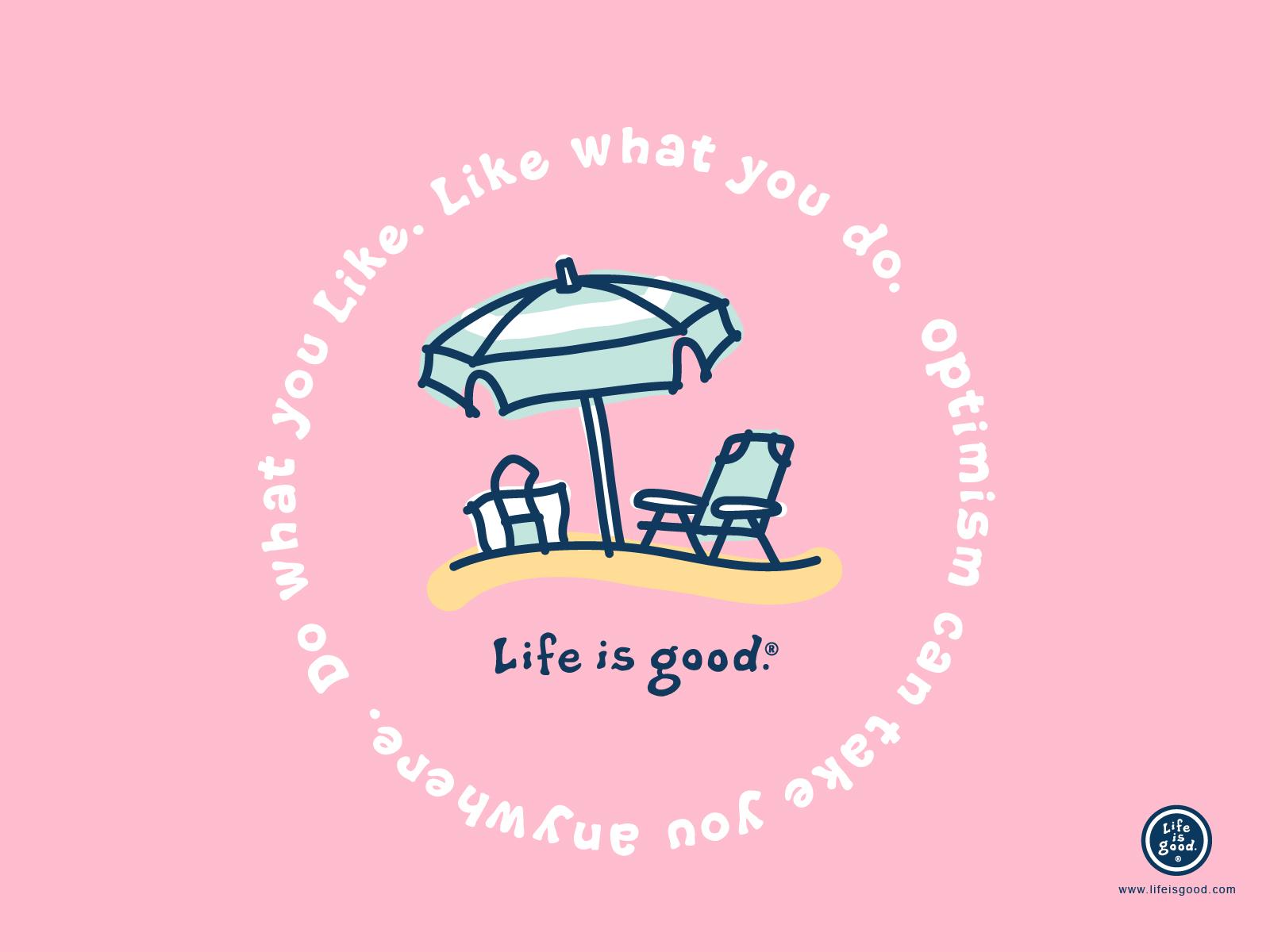 Life Is Good Wallpapers Wallpaper Cave