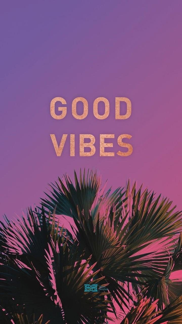 Good Vibes Wallpapers Wallpaper Cave