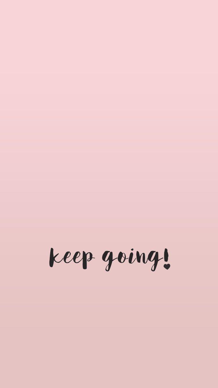Keep Going Wallpapers Wallpaper Cave